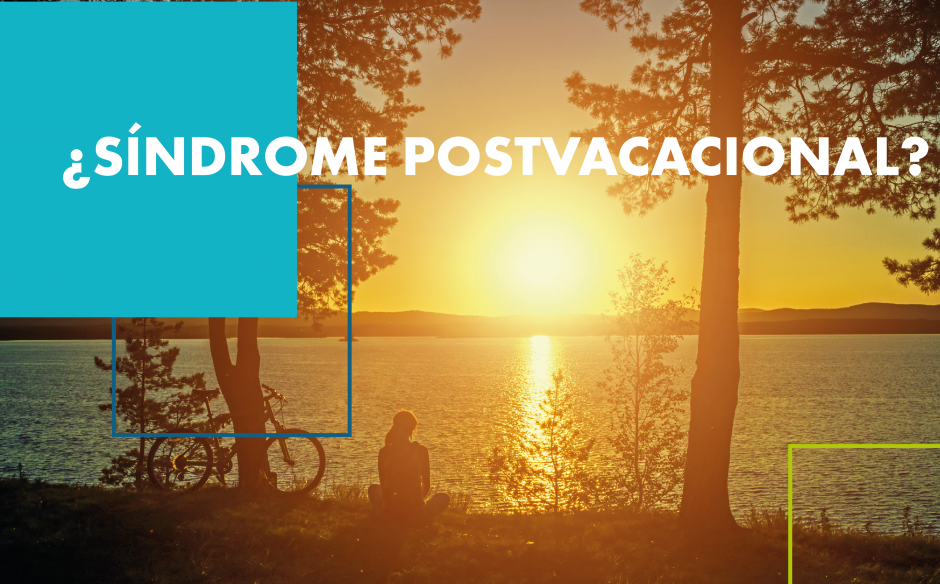 ¿SABES CÓMO SUPERAR EL SÍNDROME POSTVACACIONAL?